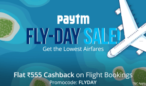 paytm fly day sale get flat  cashback on flights loot